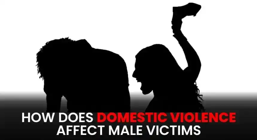Silhouetted man bowed, woman raising arm aggressively. Text reads: How does domestic violence affect male victims? Black and white.